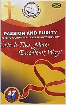 Passion and Purity: Love Is The More Excellent Way